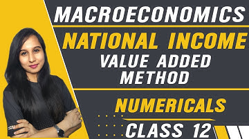 National Income | Value Added Method | Product method | Numerical | Macroeconomics | Class 12