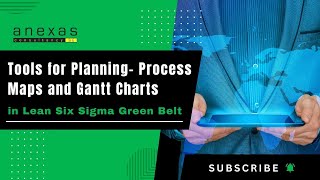 Tools for Planning | Process Maps and Gantt Charts | Lean Six Sigma | Anexas