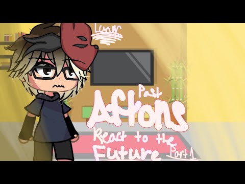 Past Aftons react to the future Part 1! || Micheal Afton || My AU ...