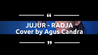 Jujur (Radja) Cover by Agus Candra