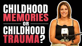 Navigating The Mess - Childhood Memories or Childhood Trauma?