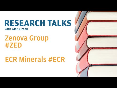 Research Talks - Zenova Group #ZED & ECR Minerals #ECR