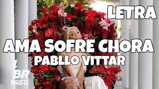 Ama Sofre Chora - Pabllo Vittar (Letra) (Official Lyric Video)