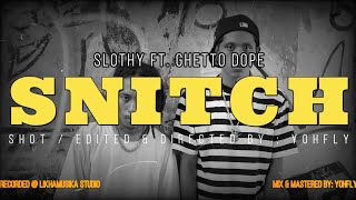 Snitch - Slothy ft. Ghetto Dope ( Official Music Video)