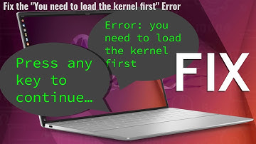 Oplossing - Fout: U moet eerst de kernel laden | ELKE Linux-distributie