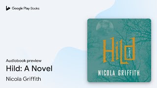 Hild: A Novel Book 1 by Nicola Griffith · Audiobook preview Details