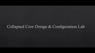 Cisco Community – Collapsed Core Lab "Week 8"