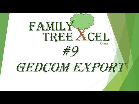 #9 - Family TreeXcel - GEDCOM EXPORT