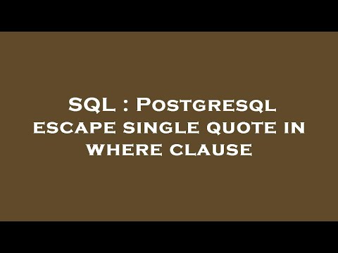 SQL : Postgresql escape single quote in where clause