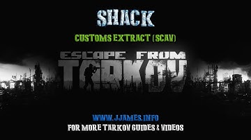 Shack  .11 - Customs Extract ( Scav ) - Escape From Tarkov 2019