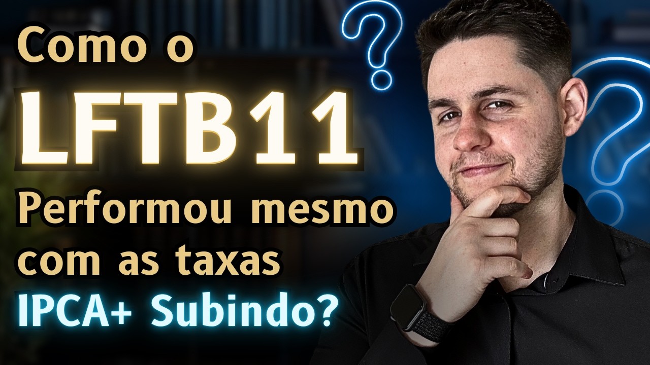 Como o LFTB11 Performou mesmo com as Taxas Subindo?