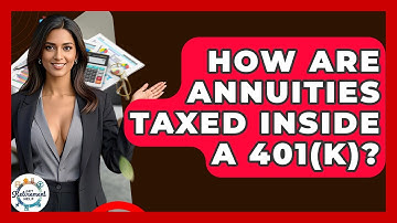 How Are Annuities Taxed Inside A 401(k)? - Get Retirement Help