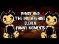 Funny Moments: Eleven - Bendy And The Ink Machine
