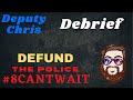 Deputy chris debrief defund the police and 8cantwait