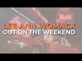 Lee Ann Womack - Out On The Weekend (Official Audio)