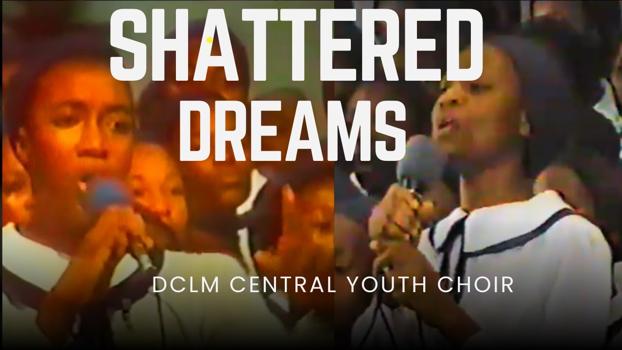 SHATTERED DREAMS || CENTRAL YOUTH CHOIR MINISTRATION