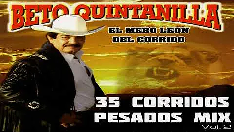 Beto Quintanilla - MIX 35 Corridos Pesados (Perron...