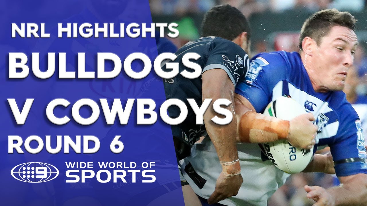 NRL Highlights: North Queensland Cowboys v Canterbury Bulldogs – Round 6