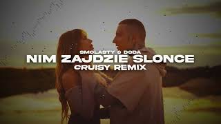 Smolasty \u0026 Doda - Nim Zajdzie Słońce (Cruisy Remix)