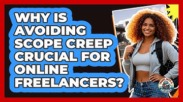 Why Is Avoiding Scope Creep Crucial For Online Freelancers? - Travel With A Backpack