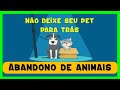 Abandono de animais - Não deixe seu pet para trás