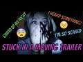 STUCK IN A MOVING TRAILER ALL NIGHT || Kesley Jade LeRoy