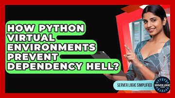 How Python Virtual Environments Prevent Dependency Hell? - Server Logic Simplified