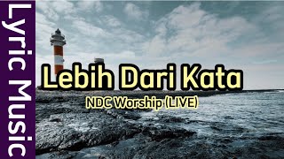 Lebih Dari Kata - NDC Worship (LIVE) | Lyric Music