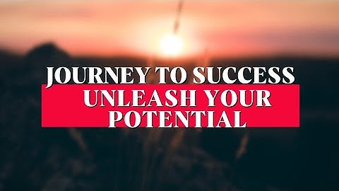 Journey to Success:Unleash Your Potential