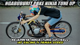 SETTING PERDANA!!! NINJA TUNE UP 155cc🔥|| JAT RACING ft PAMAN SPEED