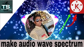 how to make audio wave spectrum on kinemaster tutorial || technical sureshchandel ||