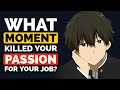 Can you Pinpoint the Moment that KILLED your Passion for your Job   Reddit Podcast