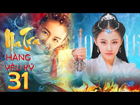 NA TRA HÀNG YÊU KÝ – Tập 31 (Lồng Tiếng) | Phim Mới | Na Tra Truyền Kỳ hay nhất 2020