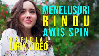 Awis Spin  Menelusuri Rindu  Lirik 