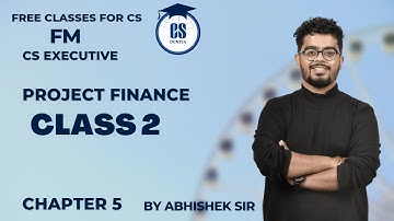 CS Executive |FM | Project finance |Chapter 5 |Class 2| Abhishek Rangwani #cs