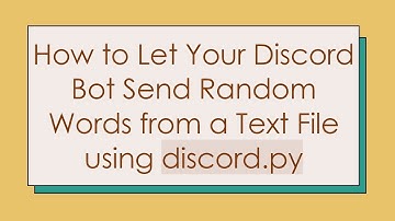 How to Let Your Discord Bot Send Random Words from a Text File using discord.py