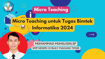 Micro teaching untuk Tugas Bimtek Informatika 2024 – Muhammad Muhlisin