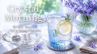 【Free BGM】Transparent Morning Music 💎💙 | Work & Morning BGM
