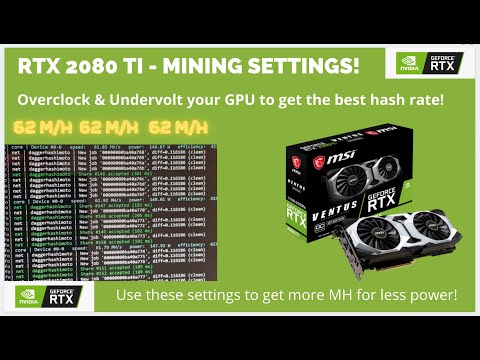 RTX 2080Ti - Mining Settings (62M/H)