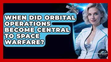 When Did Orbital Operations Become Central to Space Warfare? - Warriors In Space