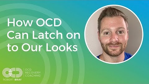 How OCD Can Latch To Our Looks