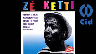 Video thumbnail of "Zé Ketti - Opinião"