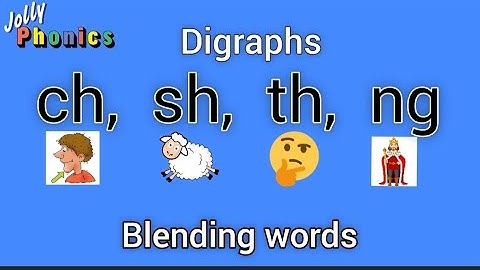 Digraphs ch, sh, th, ng Blending words. Two letters make one sound Joining words. Consonant digraphs