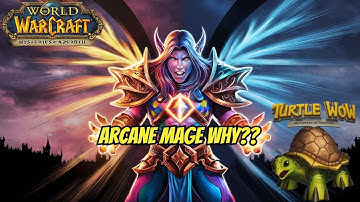 Why Turtle WoW Arcane Mages Are the Best
