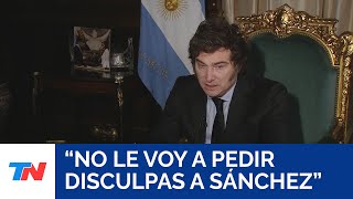 Javier Milei: "No le voy a pedir disculpas a Sánchez"