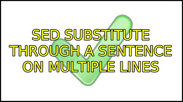 Sed substitute through a sentence on multiple lines (2 Solutions!!)