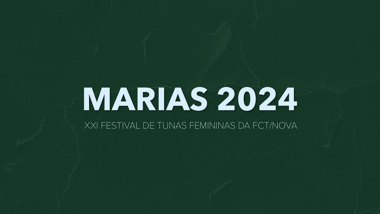 MARIAS 2024 - XXI FESTIVAL DE TUNAS FEMININAS DA FCT NOVA