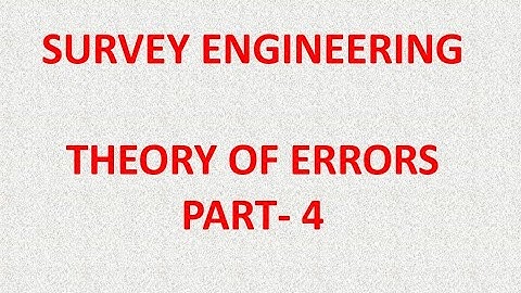 SURVEY ENGINEERING ,Theory of errors part -4