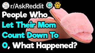 People Who Let Their Mom Count Down To Zero, What Happened? (r/AskReddit) Net Worth
