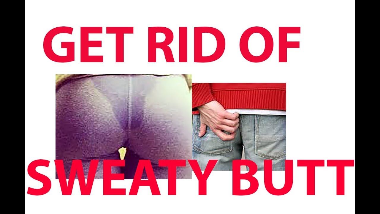 How To Stop That Sweaty Butt Youtube